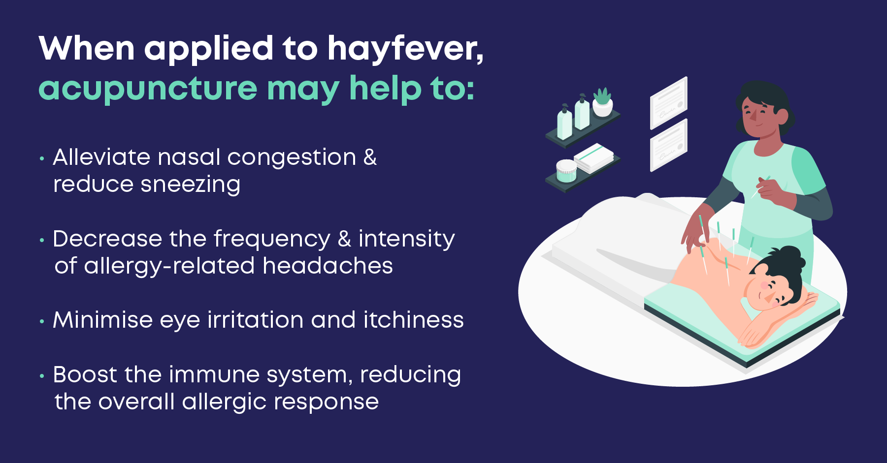 When applied to hayfever, acupuncture may help to:
Alleviate nasal congestion and reduce sneezing
Decrease the frequency and intensity of allergy-related headaches
Minimise eye irritation and itchiness
Boost the immune system, reducing the overall allergic response